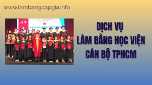 Làm bằng Học viện Cán bộ Thành phố Hồ Chí Minh